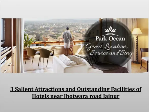 3 Salient Attractions and Outstanding Facilities of Hotels near Jhotwara road Jaipur
