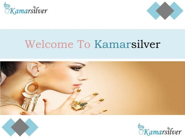 About Kamarsilver - The Worlds's Largest & Leading manufacturer of top quality 925 Sterling Silver Jewelry and Steel, Si