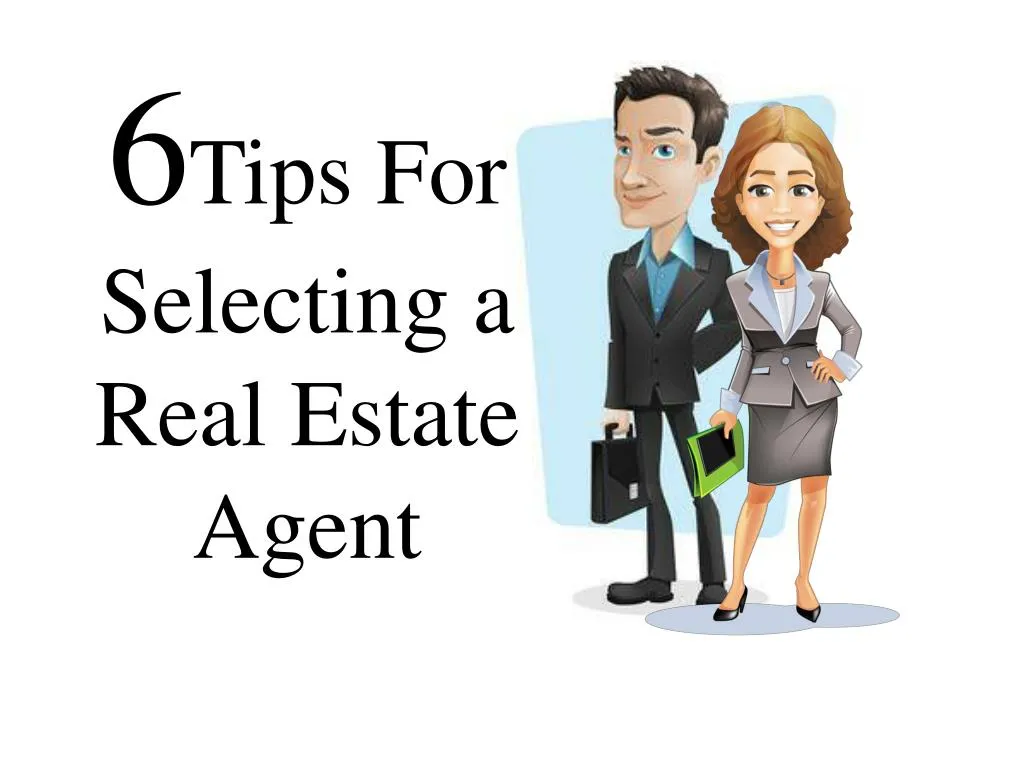 6 tips for selecting a real estate agent