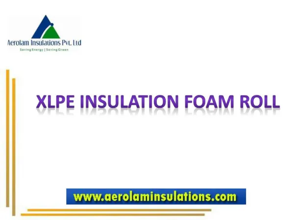 XLPE Insulation Foam Roll Material Manufacturer India
