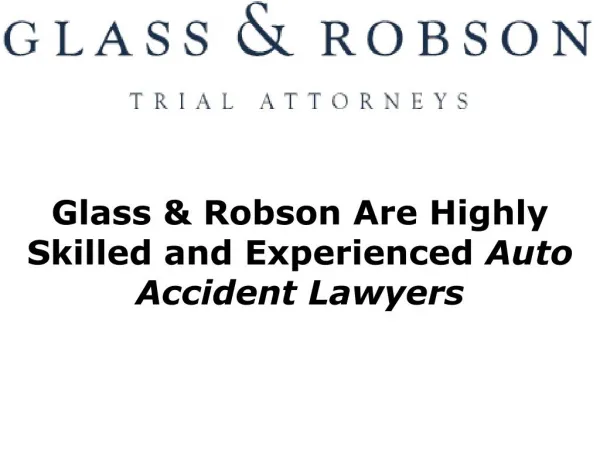 Glass & Robson Are Highly Skilled and Experienced Auto Accident Lawyers