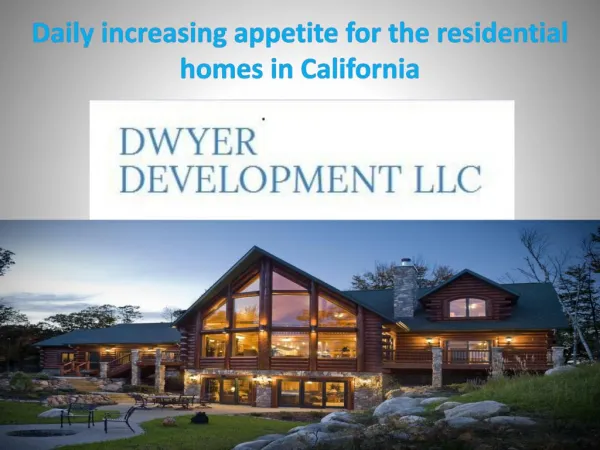 Daily increasing appetite for the residential homes in California