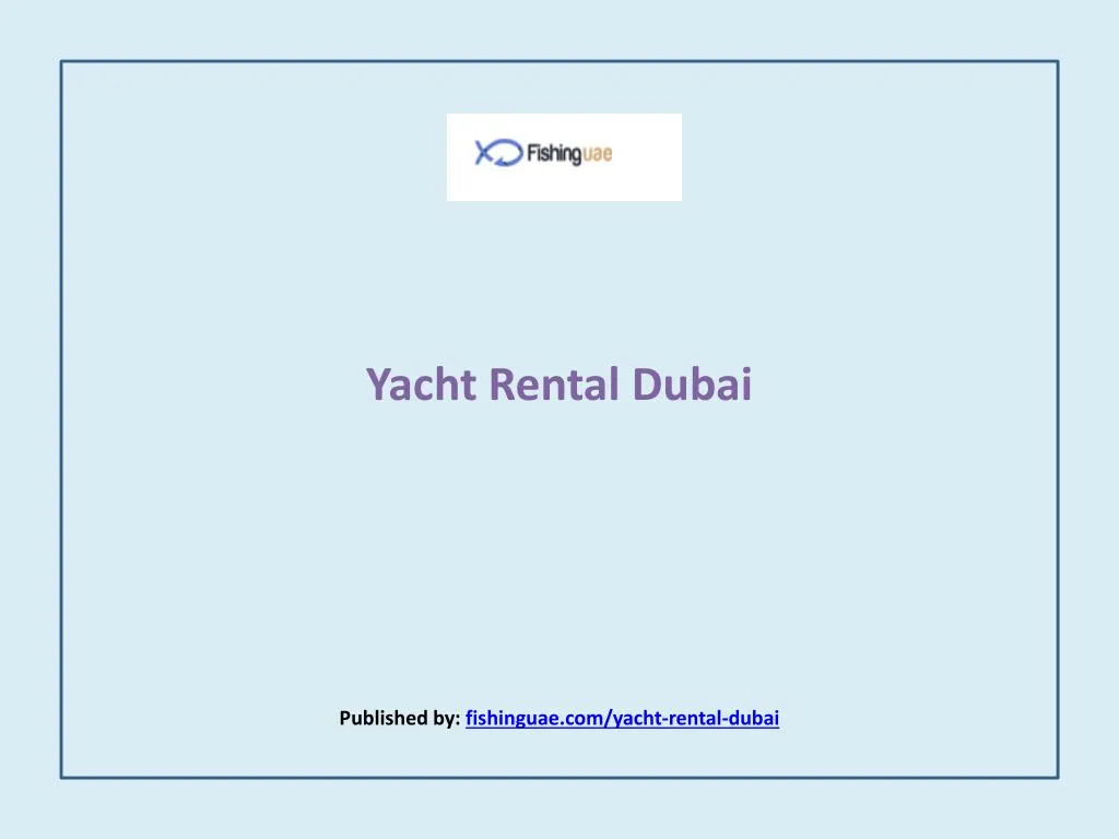 yacht rental dubai published by fishinguae com yacht rental dubai