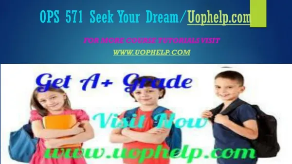 OPS 571 Seek Your Dream/Uophelpdotcom