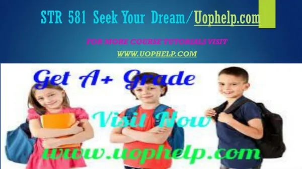 STR 581 Seek Your Dream/Uophelpdotcom