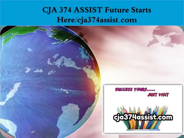 CJA 374 ASSIST Future Starts Here/cja374assist.com