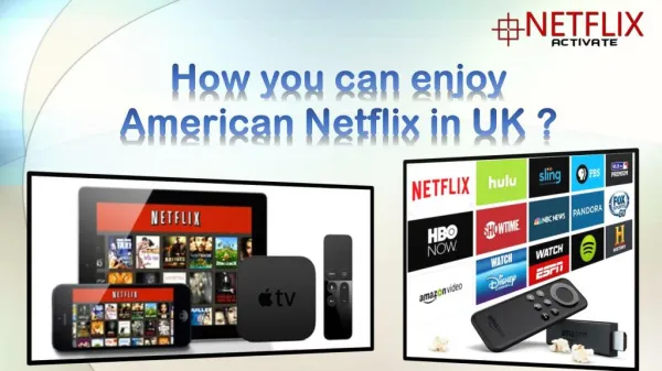 Call 1855 856-2653 For Netflix Activation so you can enjoy American Netflix in UK too