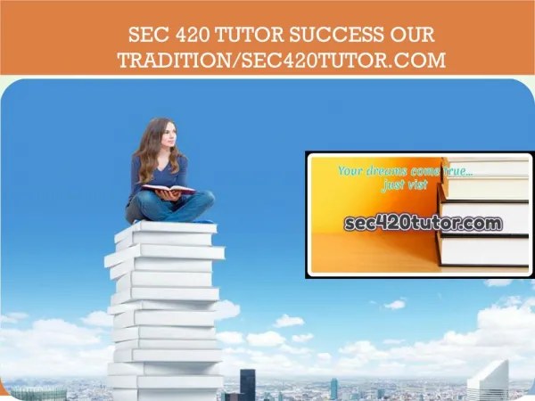 SEC 420 TUTOR Success Our Tradition/sec420tutor.com