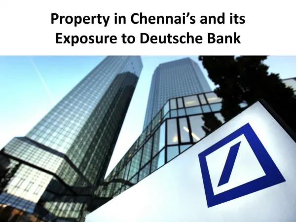 Property in Chennai’s and its Exposure to Deutsche Bank