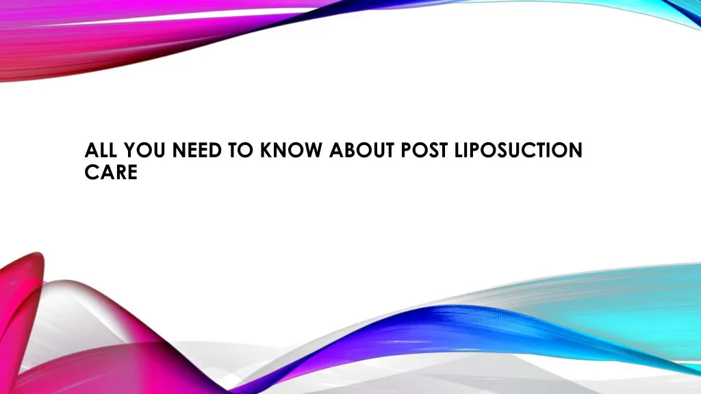 all you need to know about post liposuction care