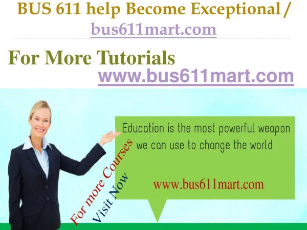 BUS 611 help Become Exceptional / bus611mart.com
