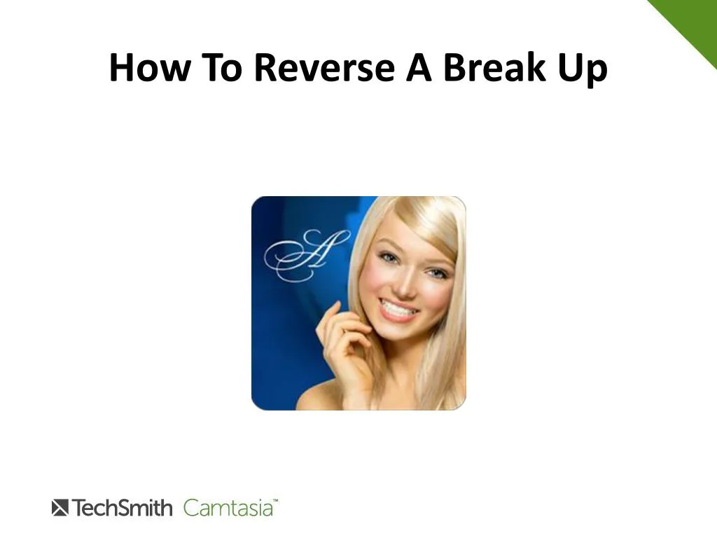 how to reverse a break up