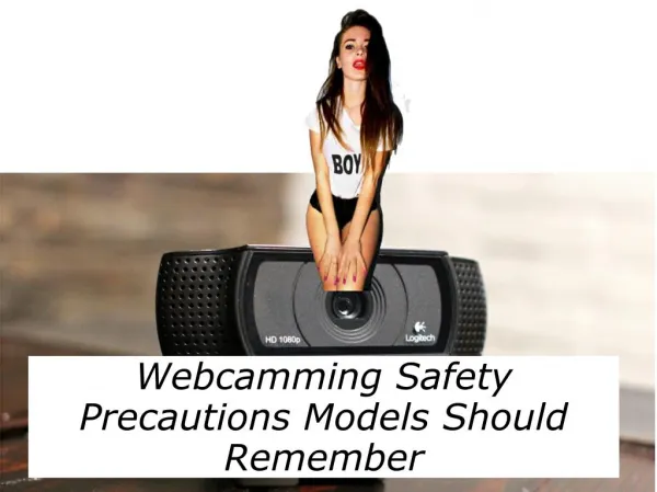 Webcamming Safety Precautions Models Should Remember