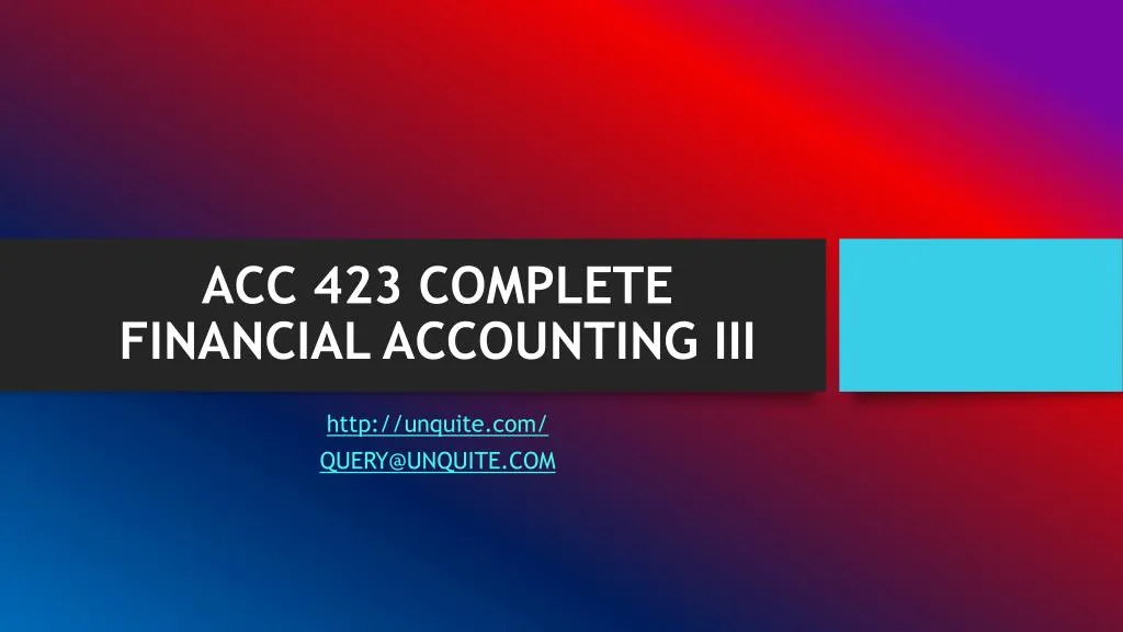 acc 423 complete financial accounting iii