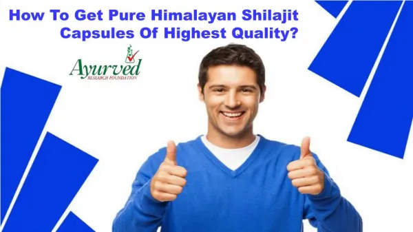 How To Get Pure Himalayan Shilajit Capsules Of Highest Quality?