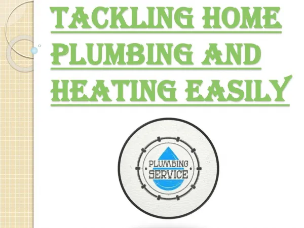 Facing Home Plumbing and Heating Easily