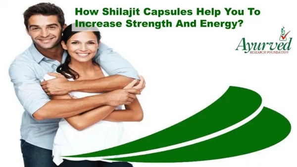 How Shilajit Capsules Help You To Increase Strength And Energy?