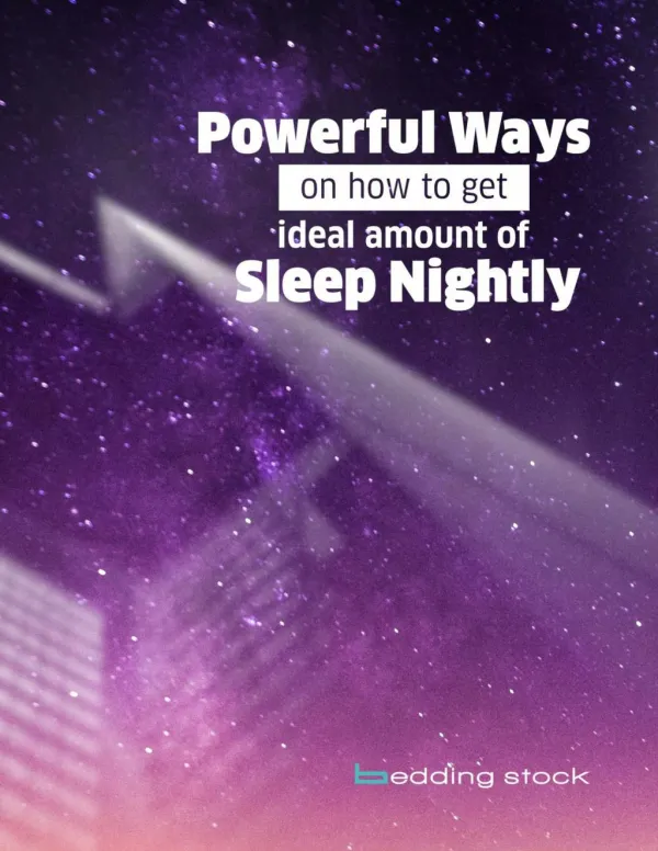 White Paper: Powerful Ways On How To Get Ideal Amount Of Sleep Nightly