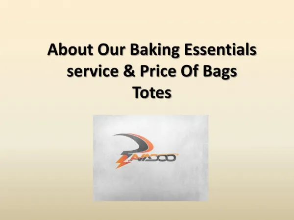 About our baking essentials service &amp; price of bags totes