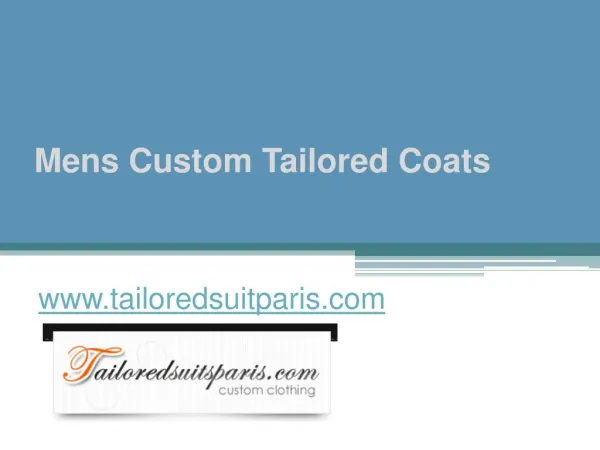 Mens Custom Tailored Coats - www.tailoredsuitparis.com