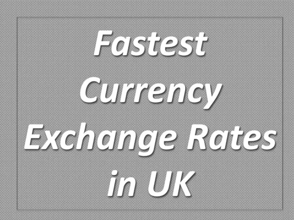 Fastest Currency Exchange Rates in UK