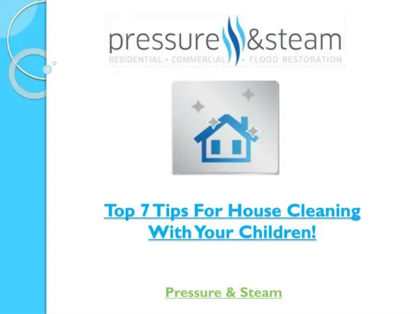 Top 7 Tips For House Cleaning With Your Children!