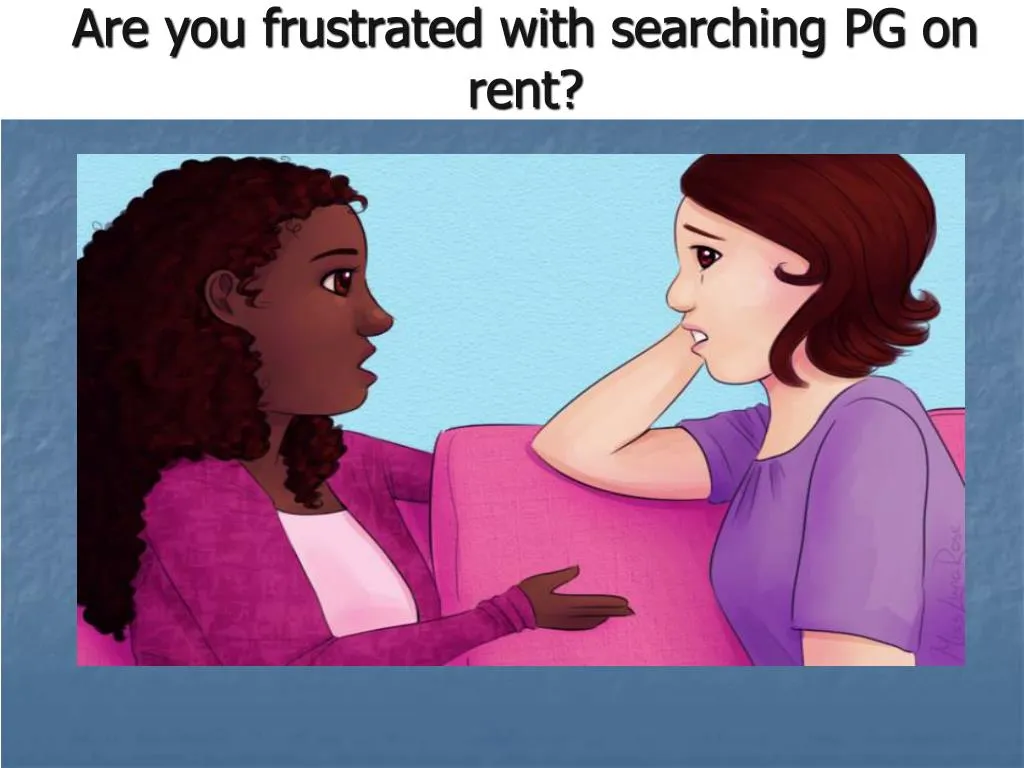 are you frustrated with searching pg on rent