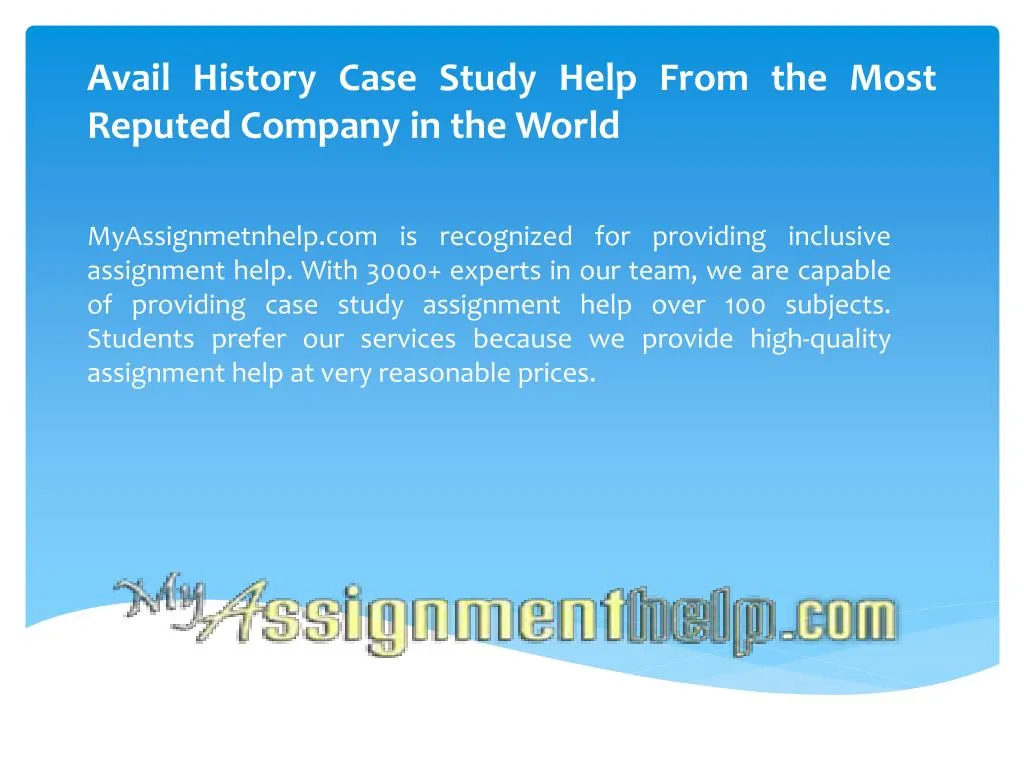 avail history case study help from the most reputed company in the world