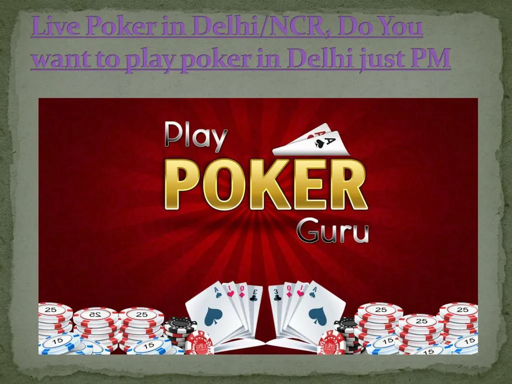 live poker in delhi ncr do you want to play poker in delhi just pm
