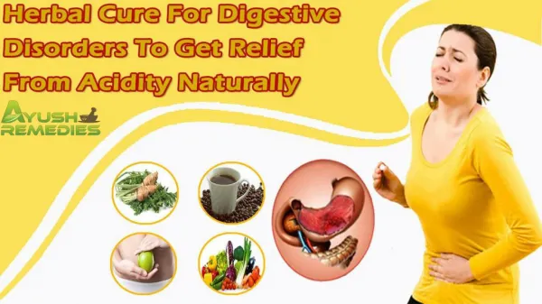 Herbal Cure For Digestive Disorders To Get Relief From Acidity Naturally