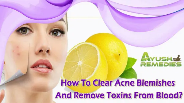 How To Clear Acne Blemishes And Remove Toxins From Blood?