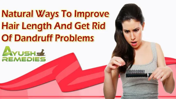 Natural Ways To Improve Hair Length And Get Rid Of Dandruff Problems