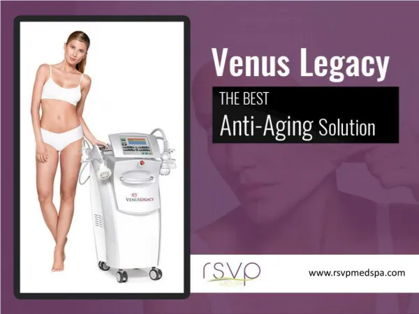 Venus Legacy - Learn more about the advanced Skin Tightening Procedure