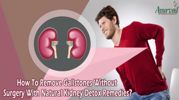How To Remove Gallstones Without Surgery With Natural Kidney Detox Remedies?