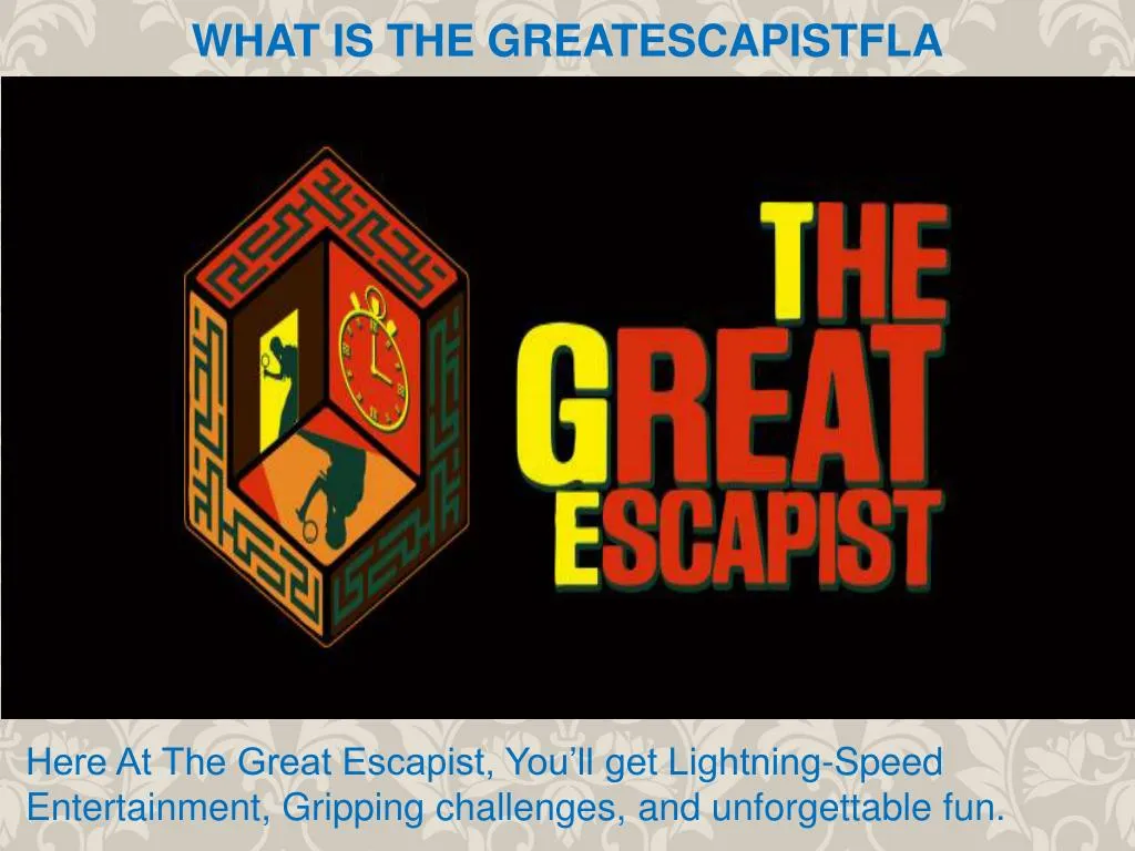 what is the greatescapistfla