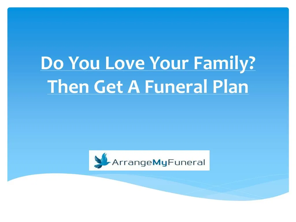 do you love your family then get a funeral plan