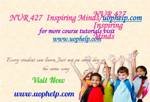 NUR 427 Inspiring Minds/uophelp.com