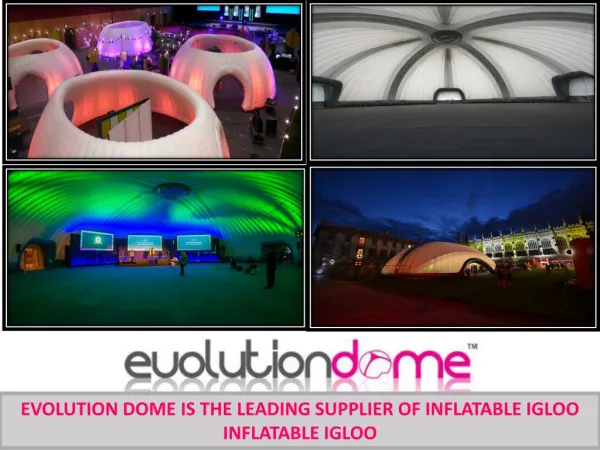 EVOLUTION DOME IS THE LEADING SUPPLIER OF INFLATABLE IGLOO INFLATABLE IGLOO