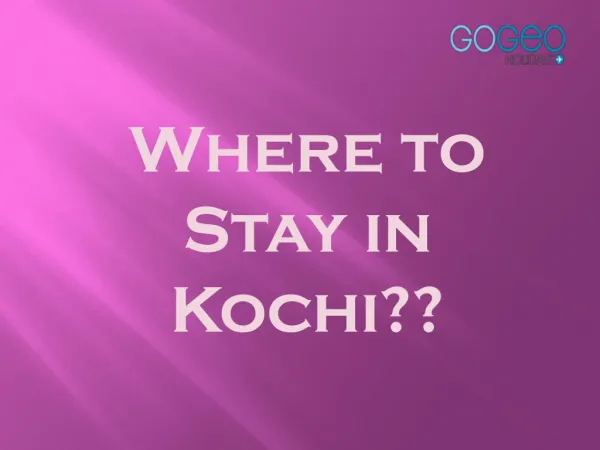 Find the places you can stay in Kochi in your Kerala Tour
