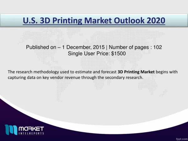 U.S. 3D Printing Market to Grow at a CAGR of 29% over the period 2015-2020 Market, Market analysis, Market forecast, Mar
