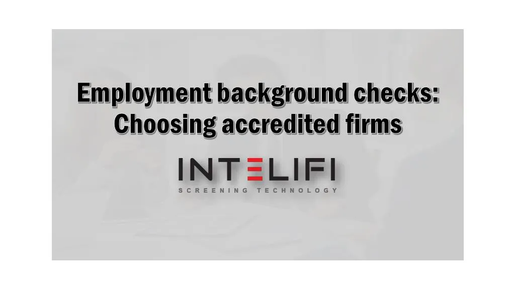 employment background checks choosing accredited firms
