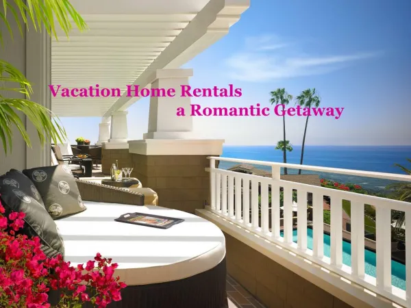 Vacation Home Rentals a Romantic Getaway