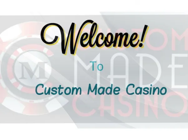 Custom Made Casino