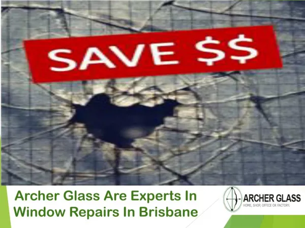 Archer Glass Are Experts In Window Repairs In Brisbane