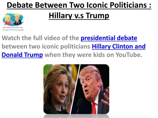 Debate Between Famous Iconic Politicians : Hillary v.s Trump