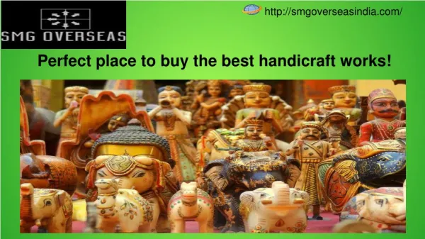 Perfect place to buy the best handicraft works