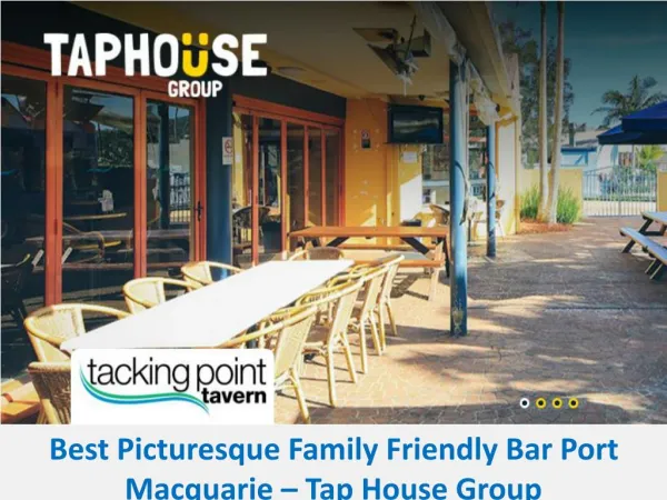 Best Picturesque Family Friendly Bar Port Macquarie – Tap House Group