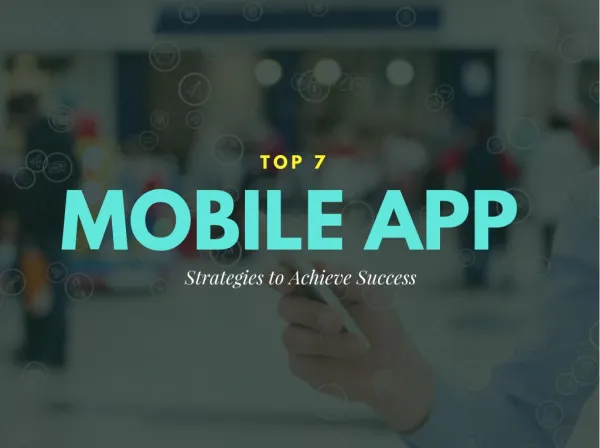 Top 7 Strategies of Mobile App to Achieve Success
