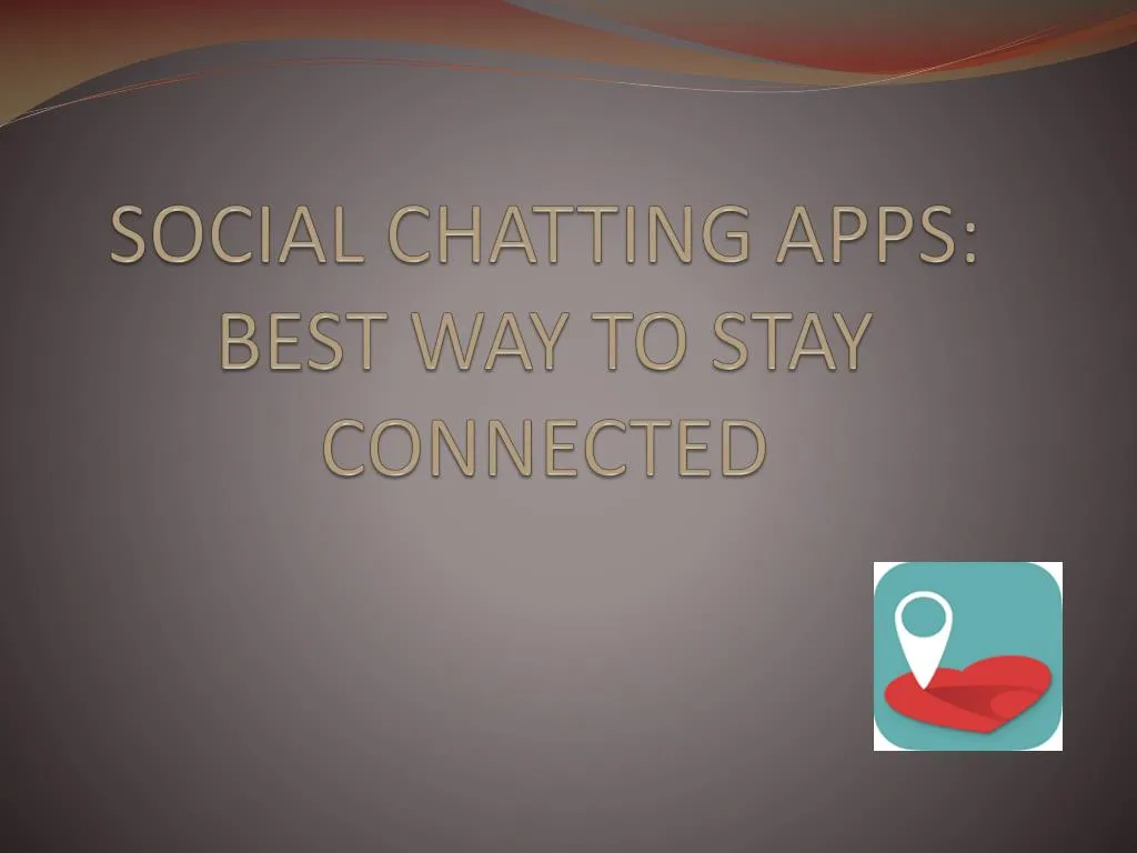 social chatting apps best way to stay connected