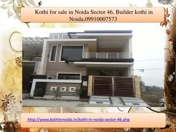 Kothi for sale in Noida Sector 46, Builder kothi in Noida,09910007573